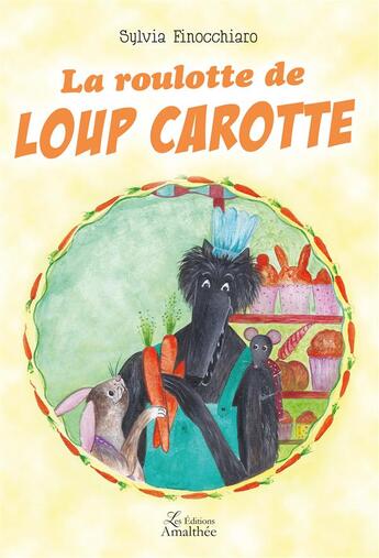 Couverture du livre « La roulotte de Loup Carotte » de Sylvia Finocchiaro aux éditions Amalthee