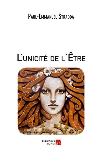 Couverture du livre « L'unicité de l'être » de Paul-Emmanuel Stradda aux éditions Editions Du Net