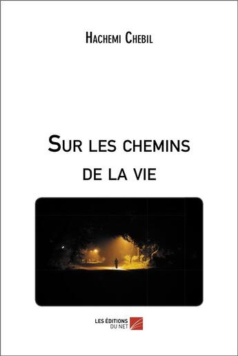 Couverture du livre « Sur les chemins de la vie » de Chebil Hachemi aux éditions Editions Du Net