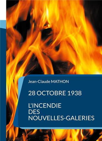 Couverture du livre « 28 octobre 1938 : l'incendie des nouvelles-galeries » de Mathon Jean-Claude aux éditions Books On Demand