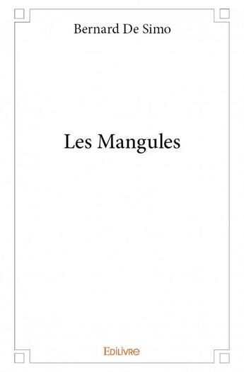 Couverture du livre « Les mangules » de Bernard De Simo aux éditions Edilivre