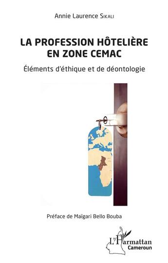 Couverture du livre « La profession hôtelière en zone CEMAC ; éléments d'éthique et de déontologie » de Annie Laurenc Sikali aux éditions L'harmattan