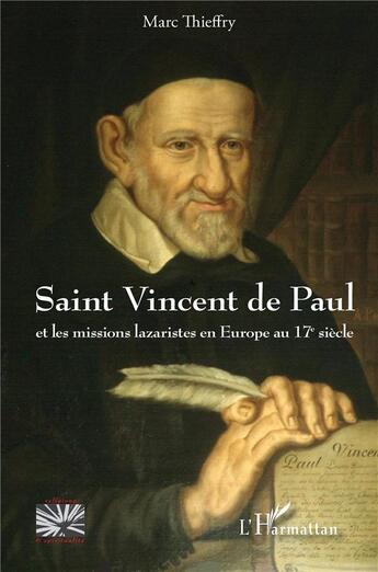 Couverture du livre « Saint Vincent de Paul et les missions lazaristes en Europe au 17e siècle » de Marc Thieffry aux éditions L'harmattan