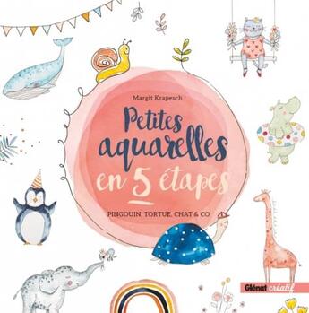 Couverture du livre « Petites aquarelles en 5 étapes : pingouin, tortue, chat & Co » de Margit Krapesch aux éditions Glenat