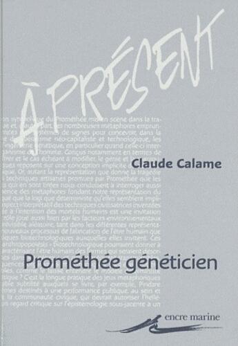 Couverture du livre « Prométhée généticien » de Claude Calame aux éditions Encre Marine