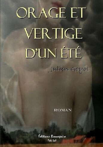 Couverture du livre « Orage et vertige d'un été » de Julien Goyot aux éditions Beaurepaire