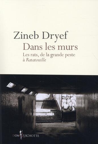 Couverture du livre « Dans les murs ; les rats, de la grande peste à Ratatouille » de Zineb Dryef aux éditions Don Quichotte