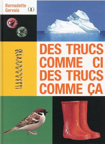 Couverture du livre « Des trucs comme ci, des trucs comme ça » de Bernadette Gervais aux éditions Des Grandes Personnes