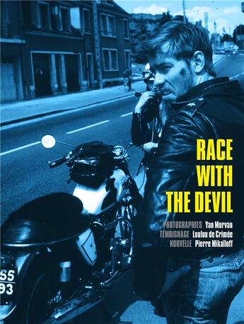 Couverture du livre « Race with the devil » de Pierre Mikaïloff et Yan Morvan et Loulou De Crimee aux éditions Serious Publishing