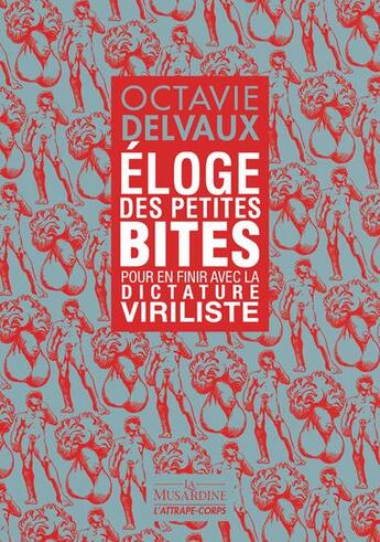 Couverture du livre « Eloge des petites bites - En finir avec la dictature viriliste » de Octavie Delvaux aux éditions La Musardine