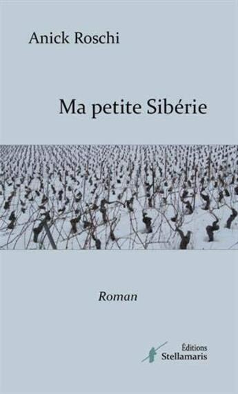 Couverture du livre « Ma petite Sibérie » de Anick Roschi aux éditions Stellamaris