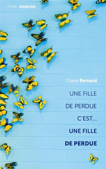 Couverture du livre « Une fille de perdue... c'est une fille de perdue » de Claire Renaud aux éditions Sarbacane