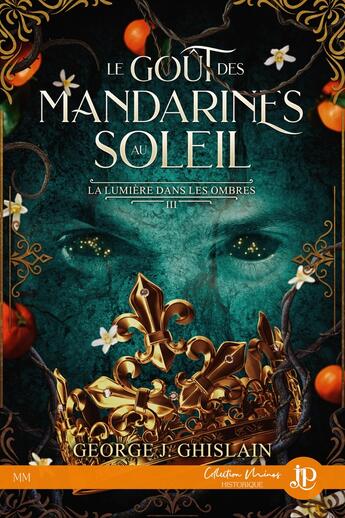 Couverture du livre « La lumière dans les ombres Tome 3 : Le goût des mandarines au soleil » de George J. Ghislain aux éditions Juno Publishing