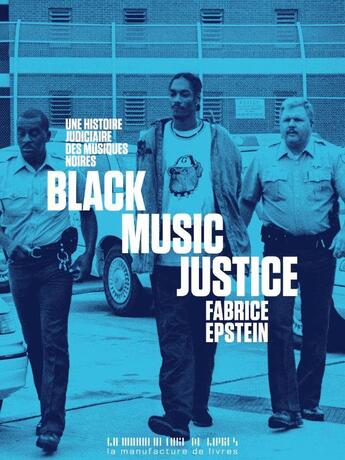 Couverture du livre « Black music justice : Une histoire judiciaire des musiques noires » de Fabrice Epstein aux éditions La Manufacture De Livres
