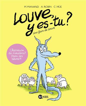 Couverture du livre « Louve, y es-tu ? Tome 1 : une faim de Louve » de Caroline Hue et Armand Robin et Marie Manand aux éditions Bd Kids