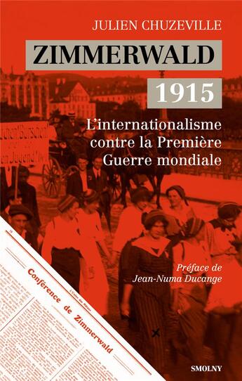 Couverture du livre « Zimmerwald 1915 : L'internationalisme contre la Première Guerre mondiale » de Julien Chuzeville aux éditions Smolny