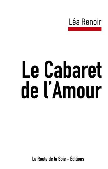 Couverture du livre « Le cabaret de l'amour » de Renoir Lea aux éditions La Route De La Soie