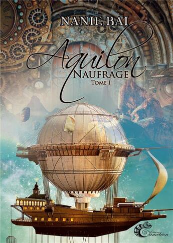 Couverture du livre « Aquilon Tome 1 : Naufragé » de Nanie Bai aux éditions Les Editions Cameleon