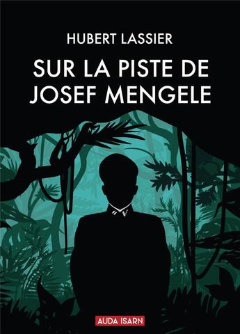 Couverture du livre « Sur la piste de Josef Mengele » de Hubert Lassier aux éditions Auda Isarn