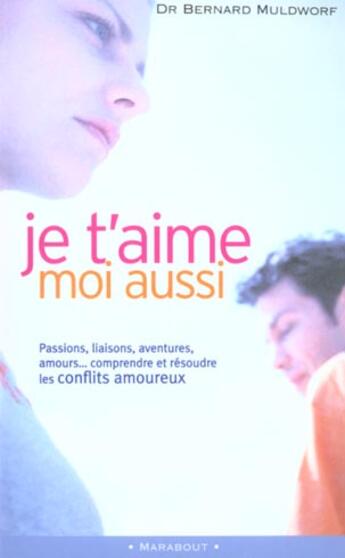 Couverture du livre « Je T'Aime Moi Aussi » de Bernard Muldworf aux éditions Marabout