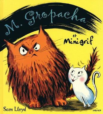 Couverture du livre « Monsieur gropacha et minigrif » de Loyd Sam aux éditions Grund