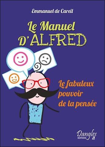 Couverture du livre « Le manuel d'Alfred ; le fabuleux pouvoir de la pensée » de Emmanuel De Careil aux éditions Dangles