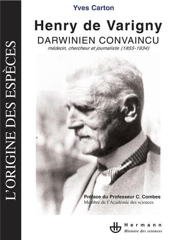 Couverture du livre « Henry de Varigny ; darwinien convaincu ; médecin, chercheur et journaliste (1855-1934) » de Yves Carton aux éditions Hermann