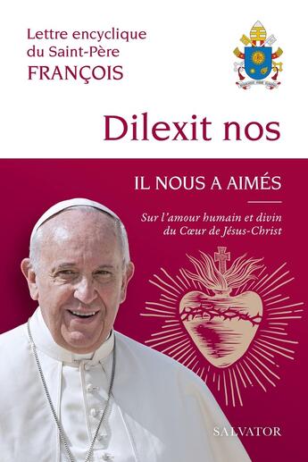 Couverture du livre « Dilexit nos Il nous a aimés : Sur l'amour humain et divin du coeur de Jésus Christ » de Pape Francois aux éditions Salvator