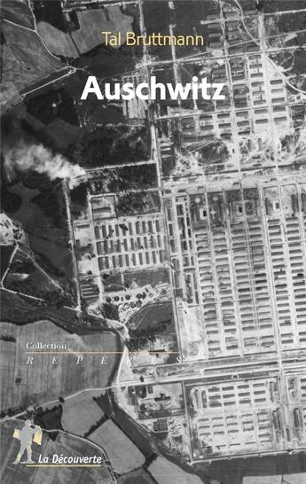 Couverture du livre « Auschwitz » de Tal Bruttmann aux éditions La Decouverte