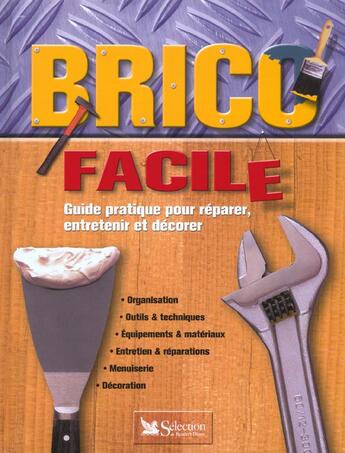 Couverture du livre « Brico facile ; guide pratique pour reparer entretenir et decorer » de  aux éditions Selection Du Reader's Digest