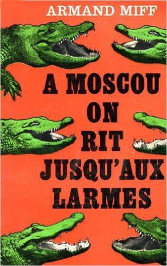 Couverture du livre « A moscou, on rit jusqu'aux larmes » de Miff Armand aux éditions Table Ronde