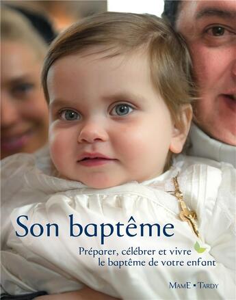 Couverture du livre « Son bapteme - preparer, celebrer et vivre le bapteme de votre enfant » de Pic/Praud aux éditions Mame