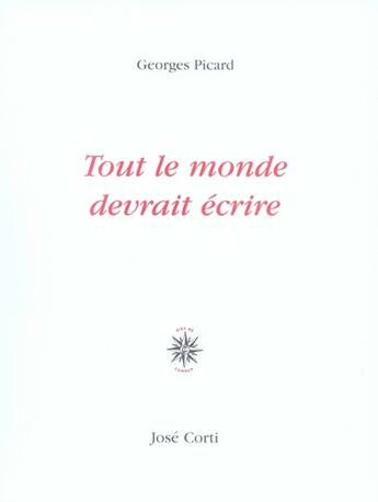 Couverture du livre « Tout le monde devrait écrire » de Georges Picard aux éditions Corti