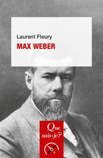 Couverture du livre « Max Weber » de Laurent Fleury aux éditions Que Sais-je ?