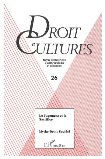 Couverture du livre « Jugement Et Le Sacrifice Mythe-Droit-Societe » de Droit Et Cultures 26 aux éditions L'harmattan