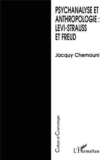 Couverture du livre « Psychanalyse et anthropologie : Levi-Strauss et Freud » de Jacquy Chemouni aux éditions L'harmattan