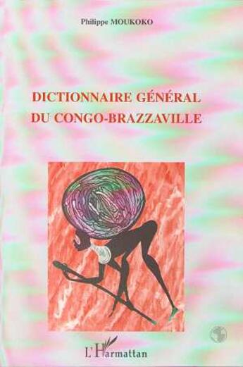 Couverture du livre « Dictionnaire général du Congo-Brazzaville » de Philippe Moukoko aux éditions L'harmattan