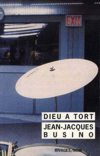 Couverture du livre « Dieu a tort » de Jean-Jacques Busino aux éditions Rivages