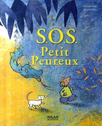 Couverture du livre « S.O.S. petit peureux » de Stein-M+Van-Hout-Mie aux éditions Milan