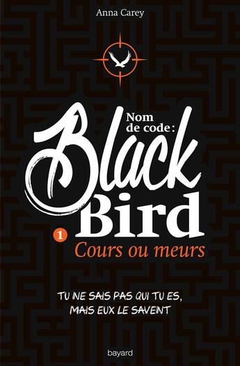 Couverture du livre « Blackbird t.1 ; cours ou meurs » de Anna Carey aux éditions Bayard Jeunesse