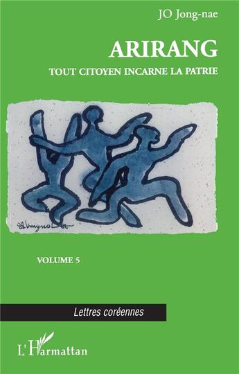 Couverture du livre « Arirang T.5 ; Tout Citoyen Incarne La Patrie » de Jong-Nae Jo aux éditions L'harmattan