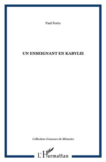 Couverture du livre « Un enseignant en Kabylie » de Paul Fortu aux éditions L'harmattan