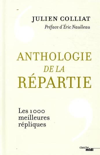 Couverture du livre « Anthologie de la répartie » de Julien Colliat aux éditions Cherche Midi