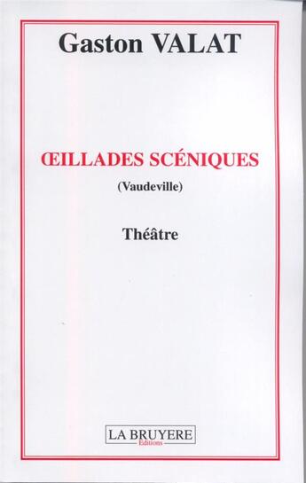 Couverture du livre « Oeillades scéniques » de Gaston Valat aux éditions La Bruyere