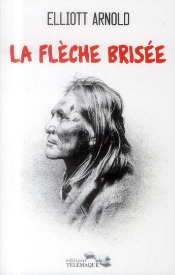 Couverture du livre « La flèche brisée » de Elliott Arnold aux éditions Telemaque