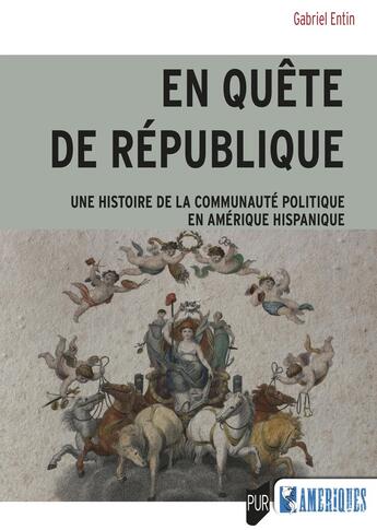 Couverture du livre « En quête de République : Une histoire de la communauté politique en Amérique hispanique » de Gabriel Entin aux éditions Pu De Rennes