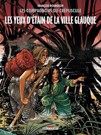 Couverture du livre « Les compagnons du crépuscule Tome 2 : les yeux d'étain de la ville glauque » de Francois Bourgeon aux éditions Delcourt