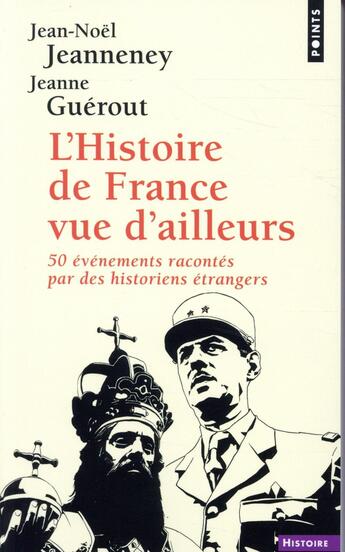 Couverture du livre « L'histoire de France vue d'ailleurs ; 50 événements racontés par des historiens étrangers » de Jean-Noel Jeanneney et Jeanne Guerout aux éditions Points