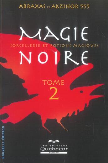 Couverture du livre « Magie noire - tome 2 sorcellerie et potions magiques » de Abraxas/Akzinor 555 aux éditions Quebecor