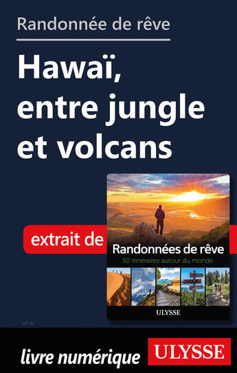 Couverture du livre « Randonnée de rêve - Hawaï, entre jungle et volcans » de  aux éditions Ulysse